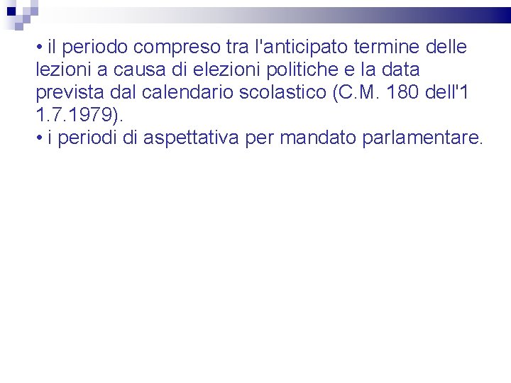  • il periodo compreso tra l'anticipato termine delle lezioni a causa di elezioni