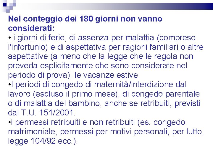 Nel conteggio dei 180 giorni non vanno considerati: • i giorni di ferie, di