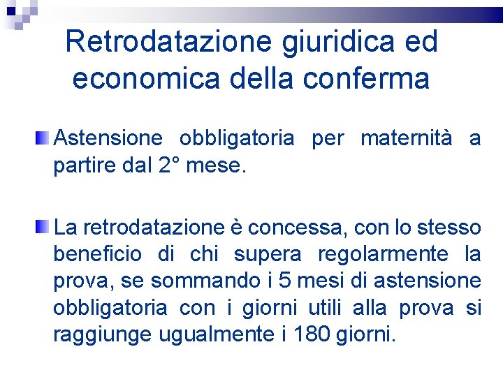 Retrodatazione giuridica ed economica della conferma Astensione obbligatoria per maternità a partire dal 2°