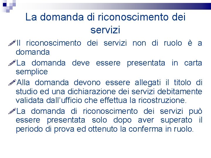 La domanda di riconoscimento dei servizi Il riconoscimento dei servizi non di ruolo è