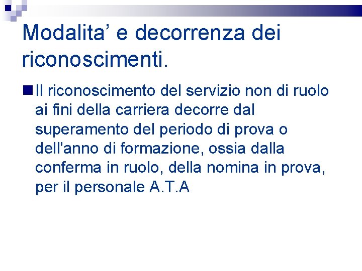 Modalita’ e decorrenza dei riconoscimenti. Il riconoscimento del servizio non di ruolo ai fini