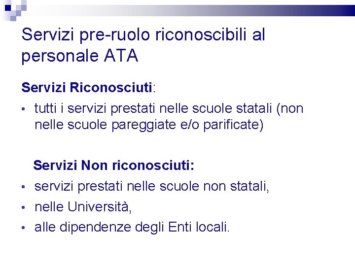 Servizi pre-ruolo riconoscibili al personale ATA Servizi Riconosciuti: • tutti i servizi prestati nelle