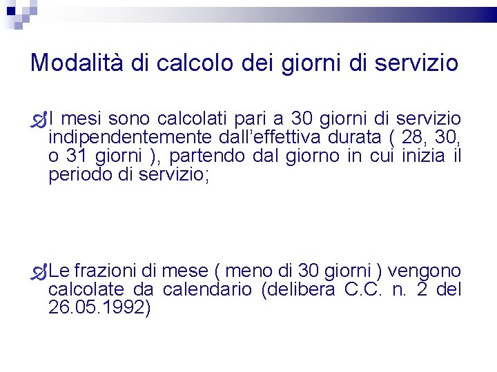 Modalità di calcolo dei giorni di servizio I mesi sono calcolati pari a 30