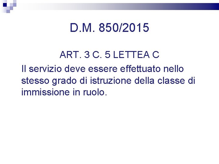 D. M. 850/2015 ART. 3 C. 5 LETTEA C Il servizio deve essere effettuato