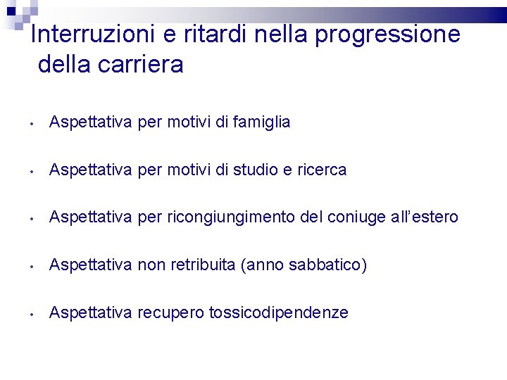 Interruzioni e ritardi nella progressione della carriera • Aspettativa per motivi di famiglia •