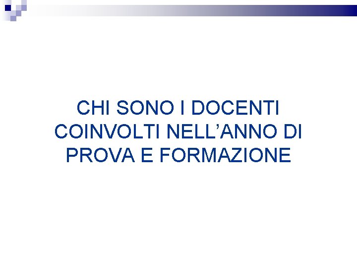 CHI SONO I DOCENTI COINVOLTI NELL’ANNO DI PROVA E FORMAZIONE 