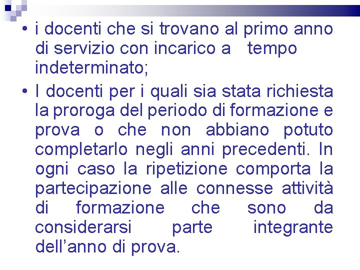  • i docenti che si trovano al primo anno di servizio con incarico