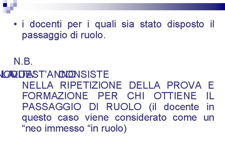  • i docenti per i quali sia stato disposto il passaggio di ruolo.