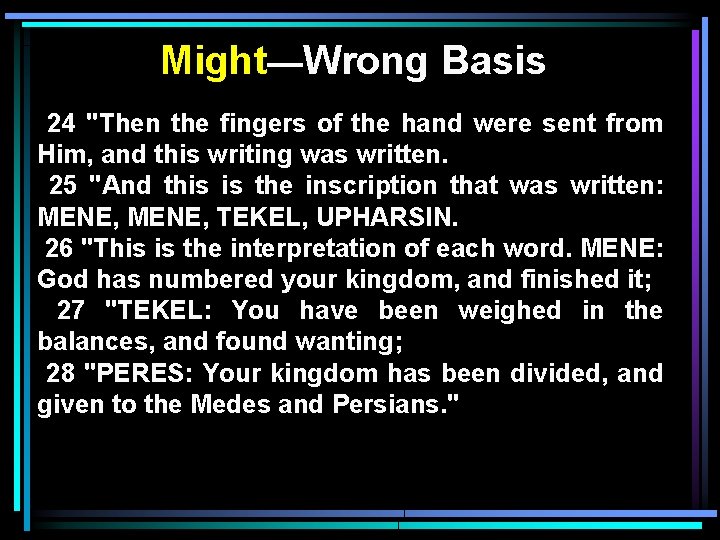 Might—Wrong Basis 24 "Then the fingers of the hand were sent from Him, and