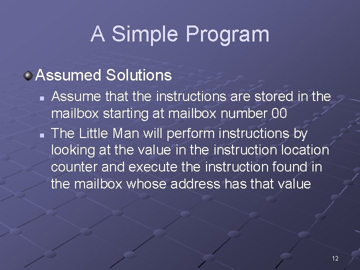 A Simple Program Assumed Solutions n n Assume that the instructions are stored in