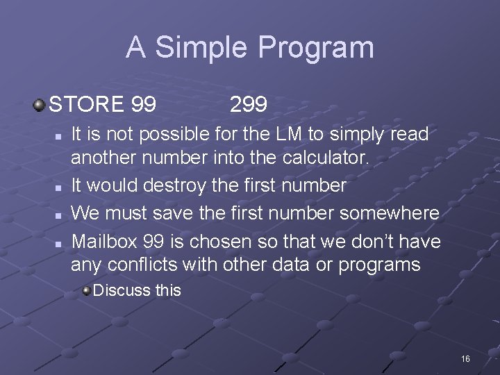 A Simple Program STORE 99 n n 299 It is not possible for the