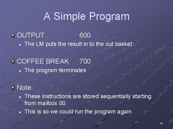 A Simple Program OUTPUT n The LM puts the result in to the out