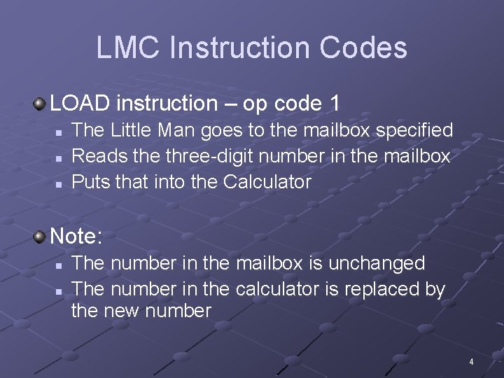 LMC Instruction Codes LOAD instruction – op code 1 n n n The Little
