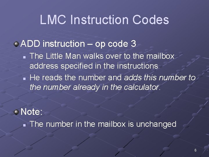 LMC Instruction Codes ADD instruction – op code 3 n n The Little Man