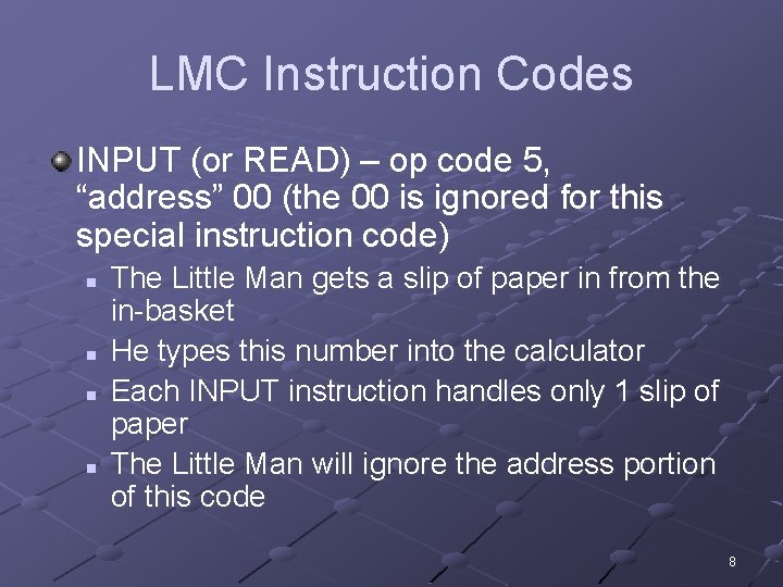 LMC Instruction Codes INPUT (or READ) – op code 5, “address” 00 (the 00