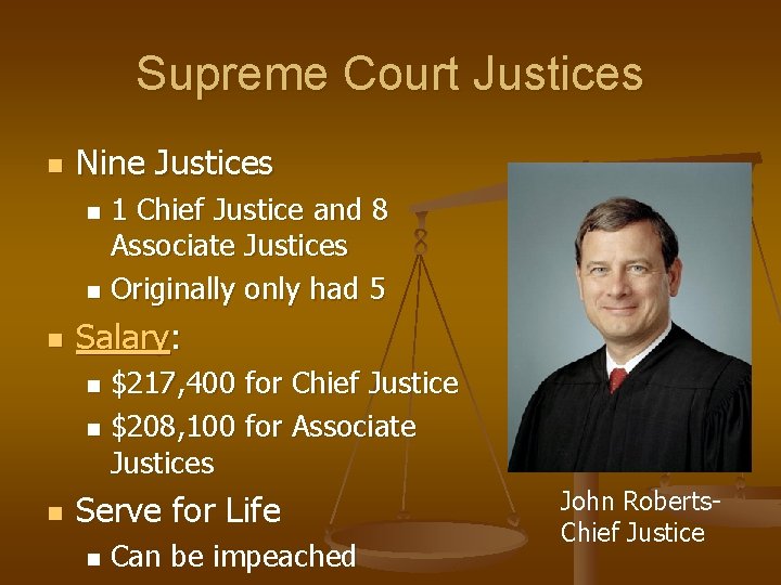 Supreme Court Justices n Nine Justices 1 Chief Justice and 8 Associate Justices n