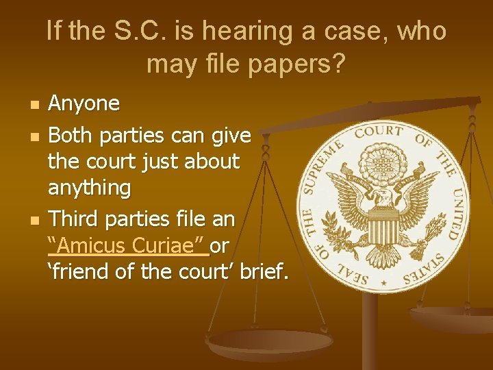 If the S. C. is hearing a case, who may file papers? n n