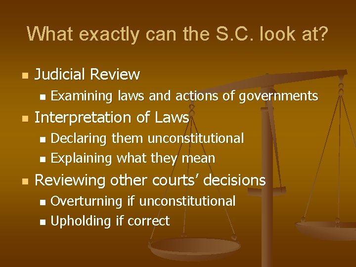 What exactly can the S. C. look at? n Judicial Review n n Examining