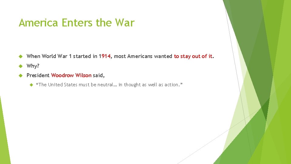 America Enters the War When World War 1 started in 1914, most Americans wanted