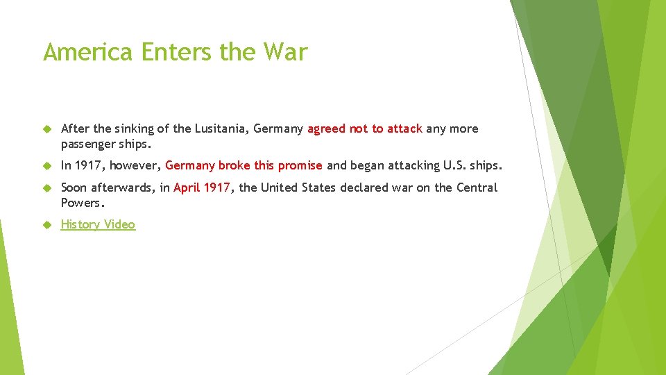 America Enters the War After the sinking of the Lusitania, Germany agreed not to