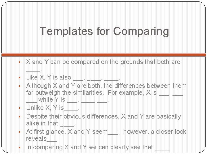 Templates for Comparing • • X and Y can be compared on the grounds