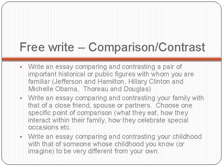 Free write – Comparison/Contrast Write an essay comparing and contrasting a pair of important