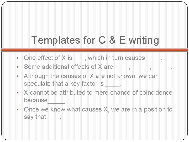 Templates for C & E writing • One effect of X is ___, which