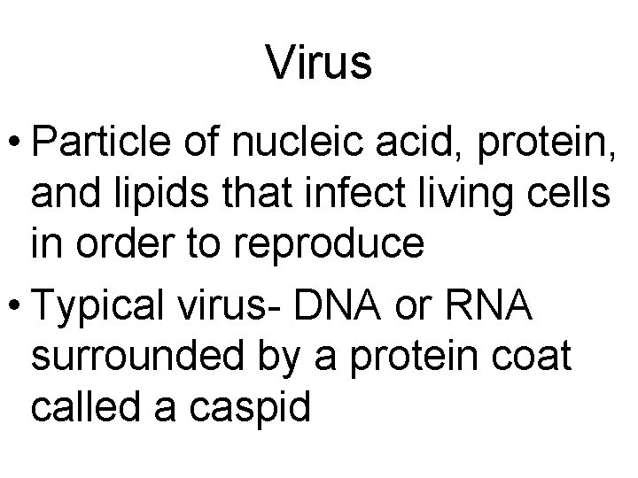 Virus • Particle of nucleic acid, protein, and lipids that infect living cells in Virus • Particle of nucleic acid, protein, and lipids that infect living cells in