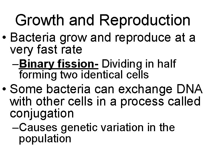 Growth and Reproduction • Bacteria grow and reproduce at a very fast rate –Binary Growth and Reproduction • Bacteria grow and reproduce at a very fast rate –Binary