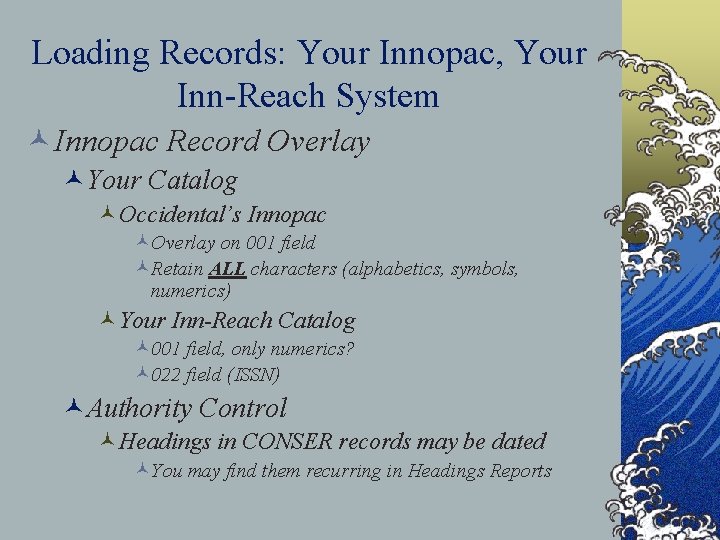 Loading Records: Your Innopac, Your Inn-Reach System ©Innopac Record Overlay ©Your Catalog ©Occidental’s Innopac