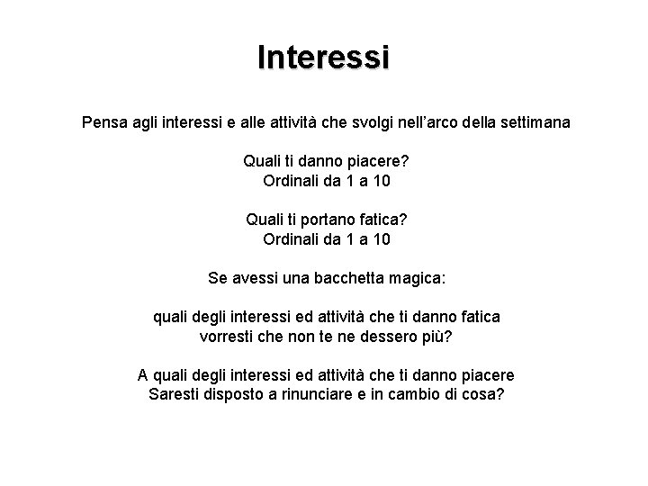 Interessi Pensa agli interessi e alle attività che svolgi nell’arco della settimana Quali ti