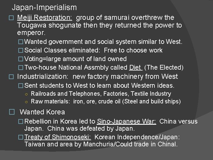 Japan-Imperialism � Meiji Restoration: group of samurai overthrew the Tougawa shogunate then they returned