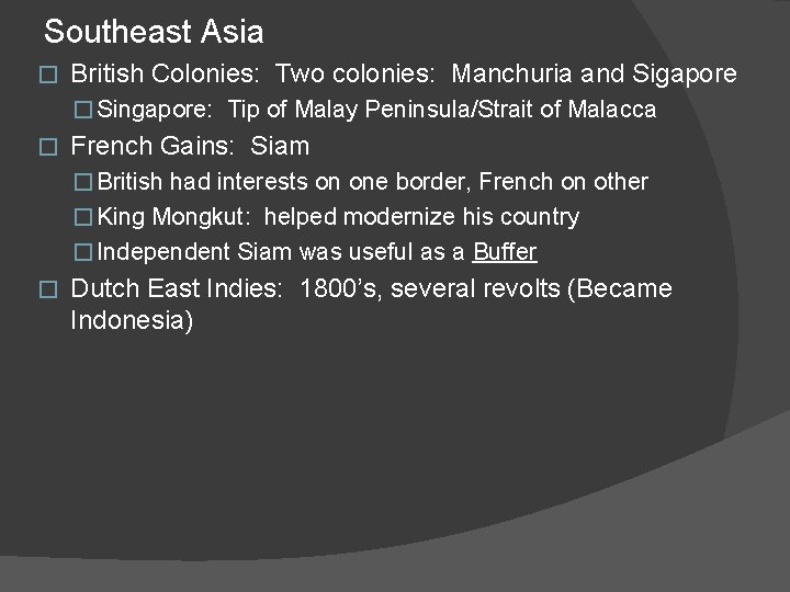 Southeast Asia � British Colonies: Two colonies: Manchuria and Sigapore � Singapore: Tip of