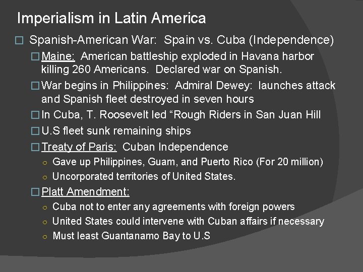 Imperialism in Latin America � Spanish-American War: Spain vs. Cuba (Independence) � Maine: American