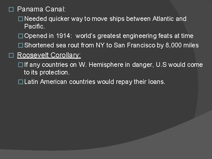 � Panama Canal: � Needed quicker way to move ships between Atlantic and Pacific.