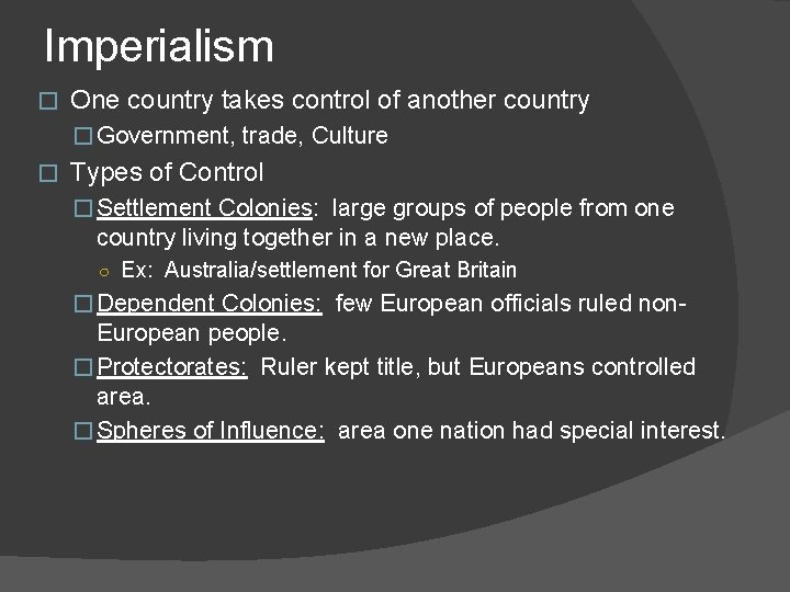 Imperialism � One country takes control of another country � Government, trade, Culture � Imperialism � One country takes control of another country � Government, trade, Culture �