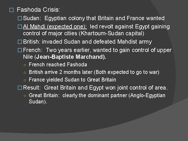 � Fashoda Crisis: � Sudan: Egyptian colony that Britain and France wanted � Al