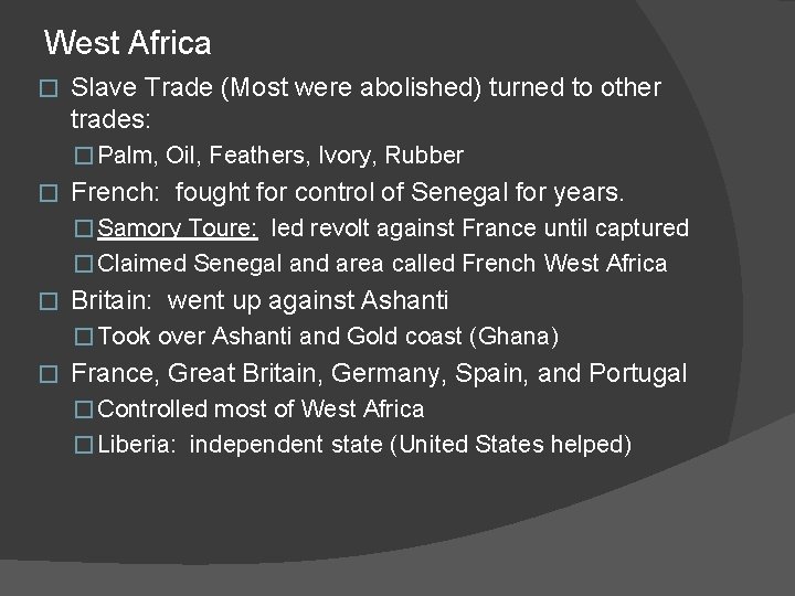 West Africa � Slave Trade (Most were abolished) turned to other trades: � Palm,