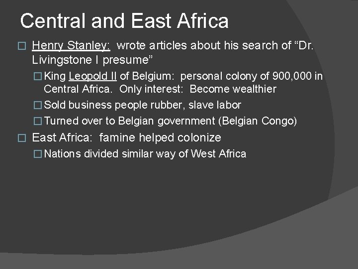 Central and East Africa � Henry Stanley: wrote articles about his search of “Dr.