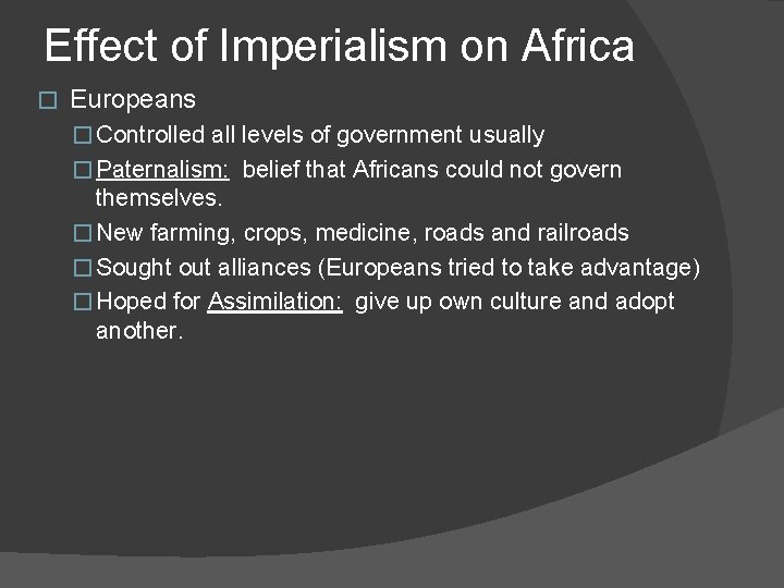 Effect of Imperialism on Africa � Europeans � Controlled all levels of government usually Effect of Imperialism on Africa � Europeans � Controlled all levels of government usually