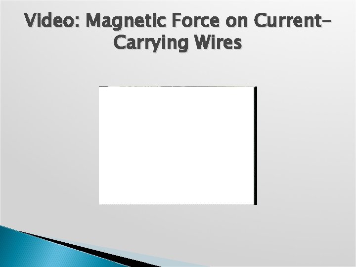 Video: Magnetic Force on Current. Carrying Wires 