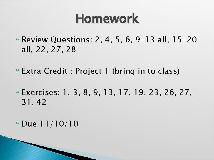 Homework Review Questions: 2, 4, 5, 6, 9 -13 all, 15 -20 all, 22,