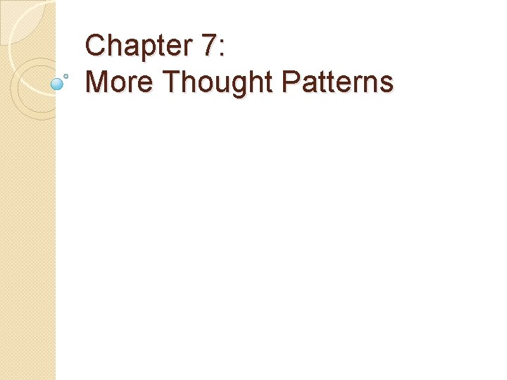 Chapter 7: More Thought Patterns 