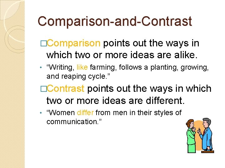 Comparison-and-Contrast �Comparison points out the ways in which two or more ideas are alike.