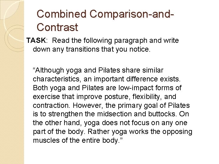 Combined Comparison-and. Contrast TASK: Read the following paragraph and write down any transitions that