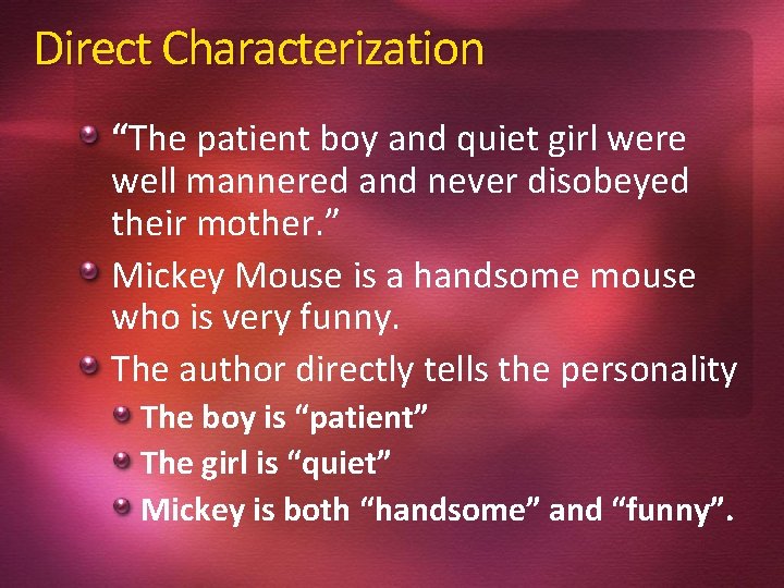 Direct Characterization “The patient boy and quiet girl were well mannered and never disobeyed