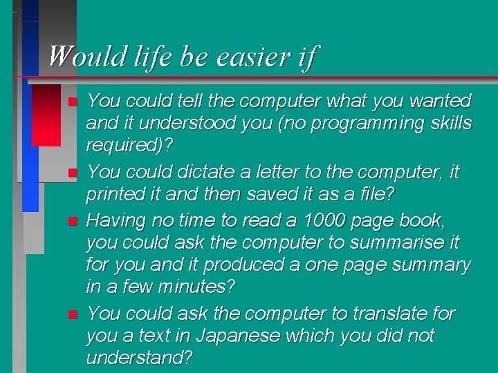 Would life be easier if n n You could tell the computer what you