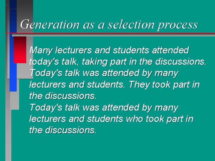 Generation as a selection process Many lecturers and students attended today's talk, taking part