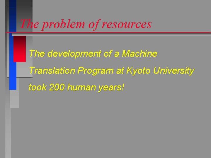 The problem of resources The development of a Machine Translation Program at Kyoto University