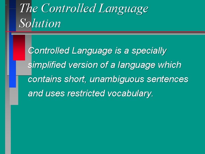 The Controlled Language Solution Controlled Language is a specially simplified version of a language